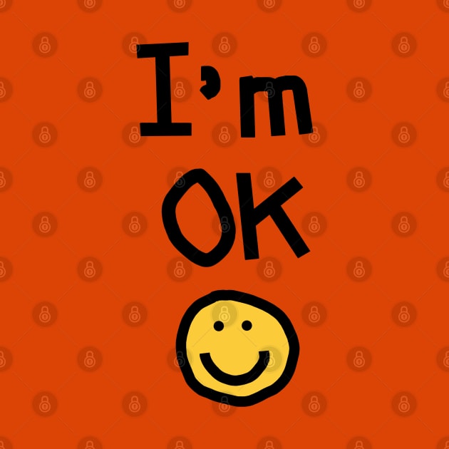 Self Care I'm OK with a Smile by ellenhenryart