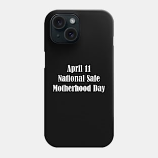 National Safe Motherhood Day Phone Case