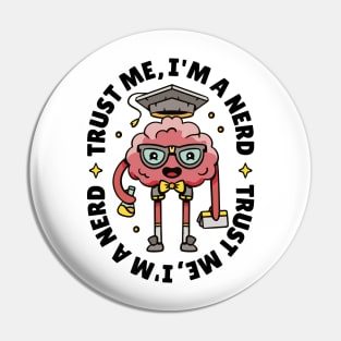 Trust me I'm a Nerd Funny Science Geek Brain Cartoon Pin