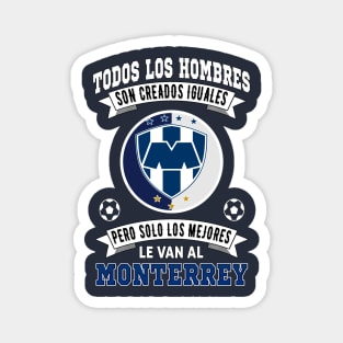 Playera Rayados de Monterrey los Mejores le van a Monterrey Futbol Soccer Mexicano Magnet