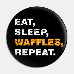 EAT SLEEP WAFFLES REPEAT (worn white) [Rx-tp] Pin