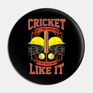 Cricket Isn't For Everyone, Cool People Like It Pin