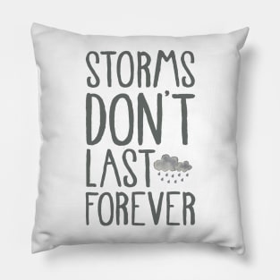 Storms Don't Last Forever Pillow