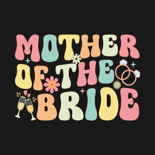 Mother Of The Bride Groovy Bridal Party Mom T-Shirt