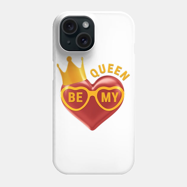 Be My Queen Phone Case by CreativeGoods