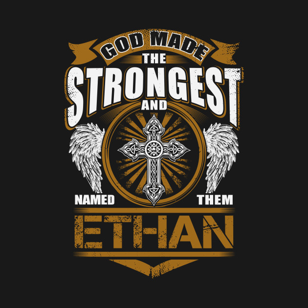 Disover Ethan Name T Shirt - God Found Strongest And Named Them Ethan Gift Item - Ethan - T-Shirt