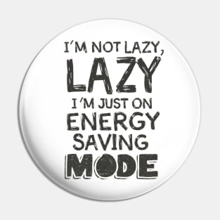 Text Gamer "I'm not lazy, I'm just on energy saving mode" Pin