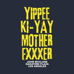 Yippee Ki Yay Mother Fucker T-Shirt