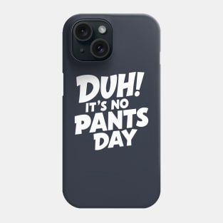 National No Pants Day – May Phone Case