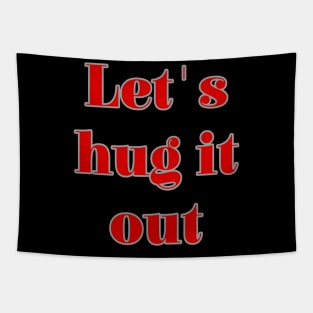 Let Hug It Out Tapestry