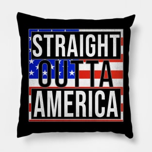 Straight Outta America - Gift for  From America in American USA,United States,merica,uncle sam,4th of july,independence day,president,donald trump,george bush,barack obama, Pillow