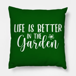 Life is better in the garden - garden lover design Pillow