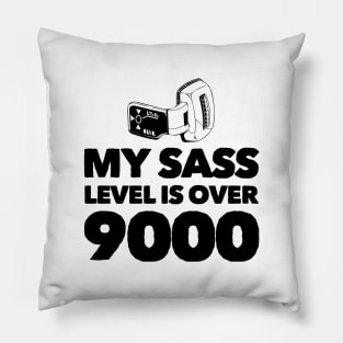 My sass level is over 9000 Pillow