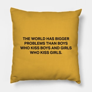 The World Has Bigger Problems Pillow