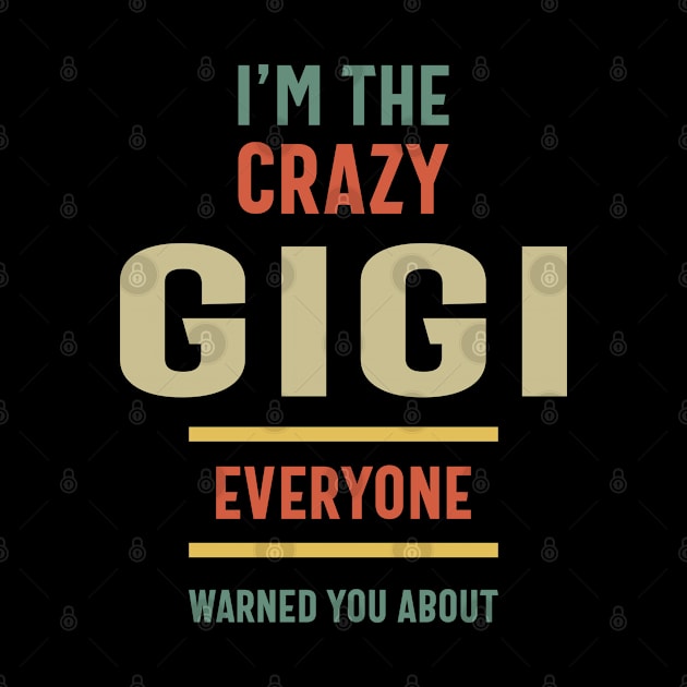 Womens I'm The Crazy Gigi Everyone Grandma Gift by cidolopez