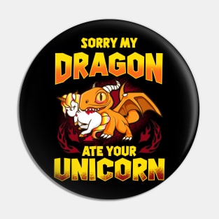 Sorry My Dragon Ate Your Unicorn Pin