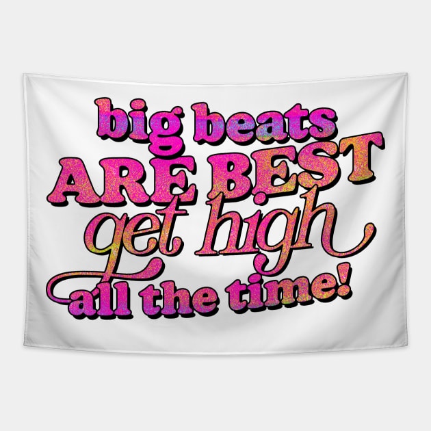 Big Beats Are The Best, Get High All The Time Tapestry by DankFutura