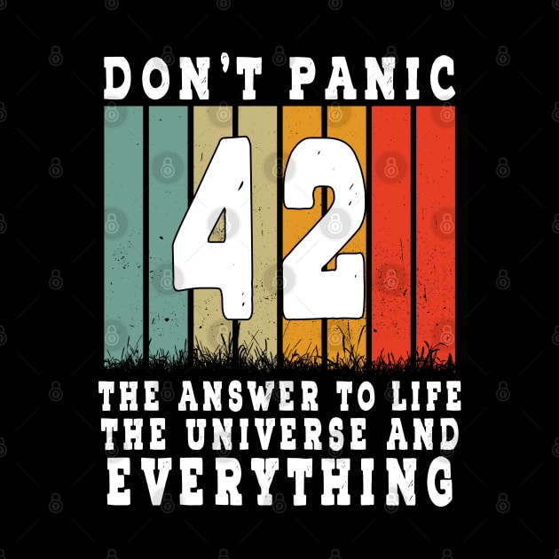 42 Answer To Life Universe And Everything Don't Panic Retro 42 Magic number by RetroZin