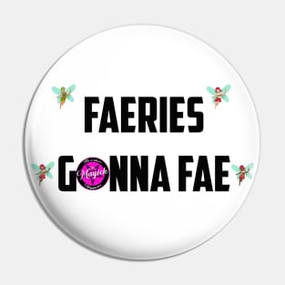 Faeries Gonna Fae - black Pin