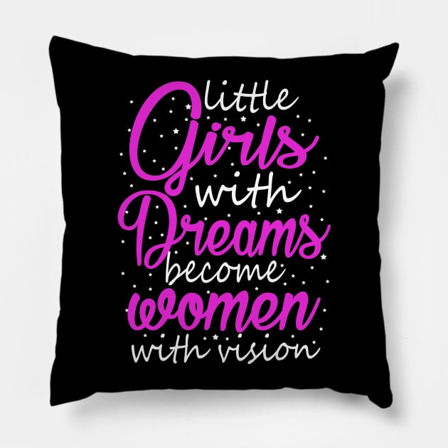 Little Girls With Dreams Become Women With Vision Pillow by KsuAnn