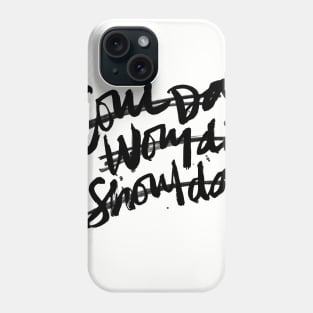 Coulda, Woulda, Shoulda Phone Case