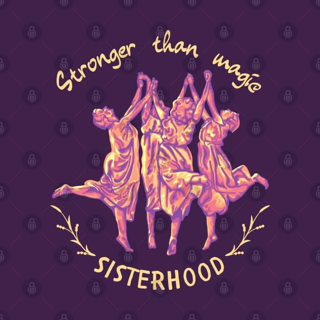 Stronger Than Magic - Sisterhood by Slightly Unhinged