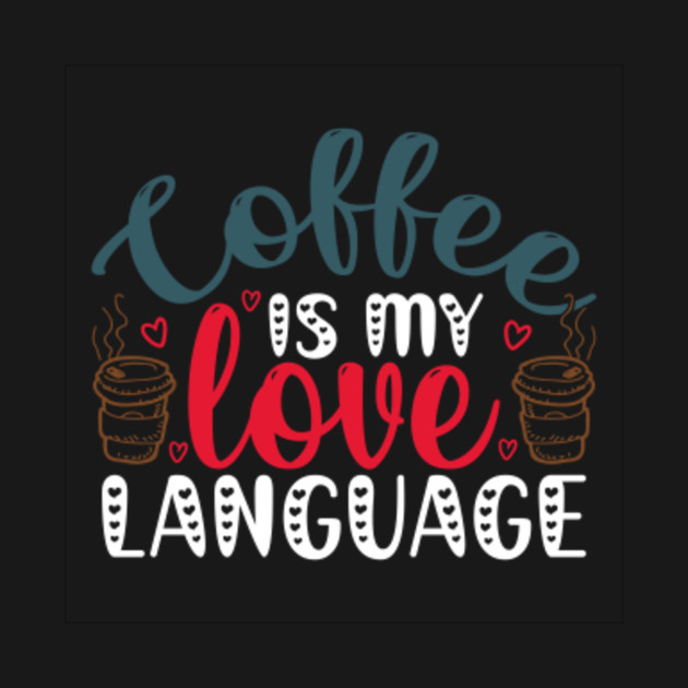 coffee is my love language - Coffee Is My Love Language - Long Sleeve T-Shirt