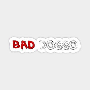 Bad Doggo Magnet