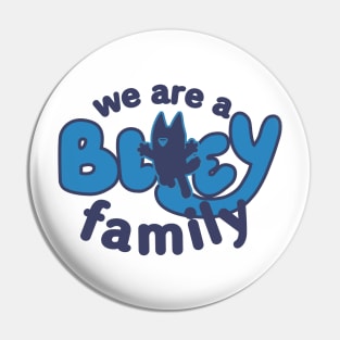 We are a Bluey family Pin