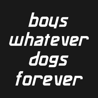 boys whatever dogs forever T-Shirt