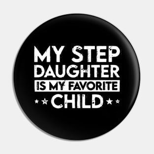 My Step Daughter is my Favorite Child Funny Family Gift Pin