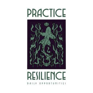 Practice Resilience Daily Opportunities T-Shirt