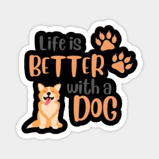 Life is Better with a Dog Magnet