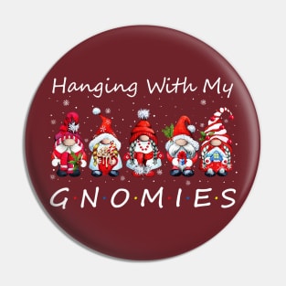 Hangin With My Gnomies Funny Christmas Pin