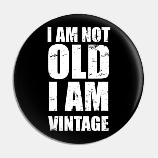 I Am Not Old I Am Vintage | Distressed Text T-Shirt Pin