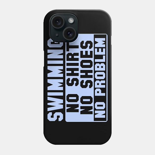 Swimming. No Shirt. No Shoes. No Problem Phone Case by BackintheDayShirts