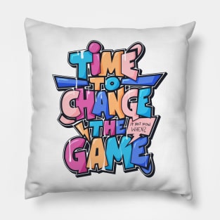 time to change the game Pillow