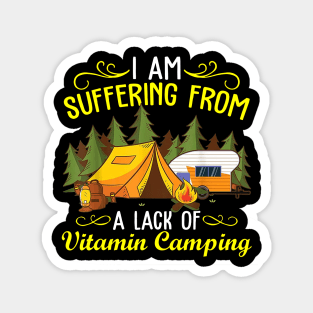 I Am Suffering From A Lack Of Vitamin Camping Funny Gifts Magnet