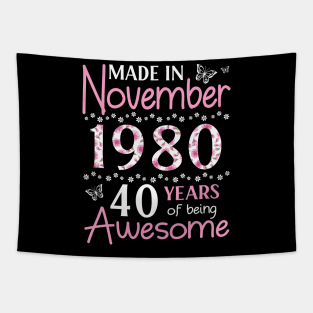 Made In November 1980 Happy Birthday 40 Years Of Being Awesome To Me You Mom Sister Wife Daughter Tapestry