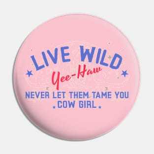 Live Wild Yee Haw Cowgirl Pin