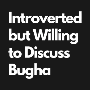 Introverted but Willing to Discuss Bugha T-Shirt