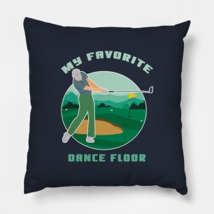 My Favorite Dance Floor Funny Golf Shirt Golfing Shirt Golfer Gift Vintage Golf Shirt Golf Birthday Shirt Golf Dad Shirt Golf Mom Shirt Golf Player Gift Pillow