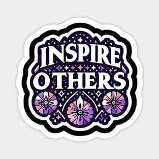 INSPIRE OTHERS - TYPOGRAPHY INSPIRATIONAL QUOTES Magnet
