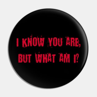 I Know You Are But What Am I Pin