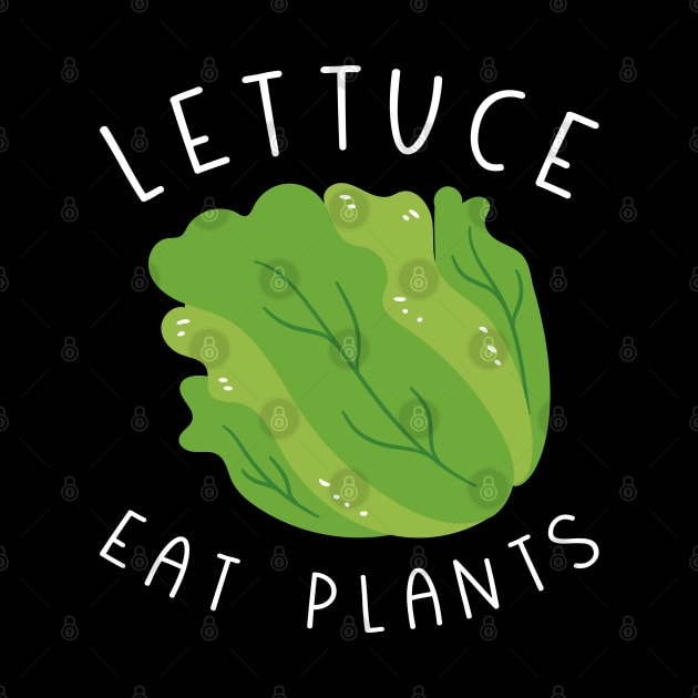 Lettuce Eat Plants by LuckyFoxDesigns