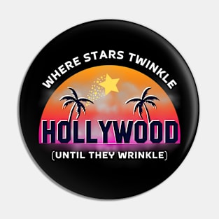 Hollywood Where Stars Twinkle (Until They Wrinkle) Pin