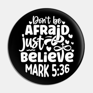 Don't Be Afraid Just Believe Mark 5:36 Inspirational Quote Pin