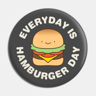 Every day Is Hamburger Day Pin