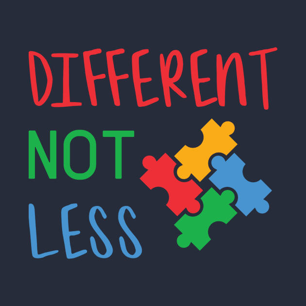 Different Not Less, Autism Awareness Amazing Cute Funny Colorful Motivational Inspirational Gift Idea for Autistic by SweetMay