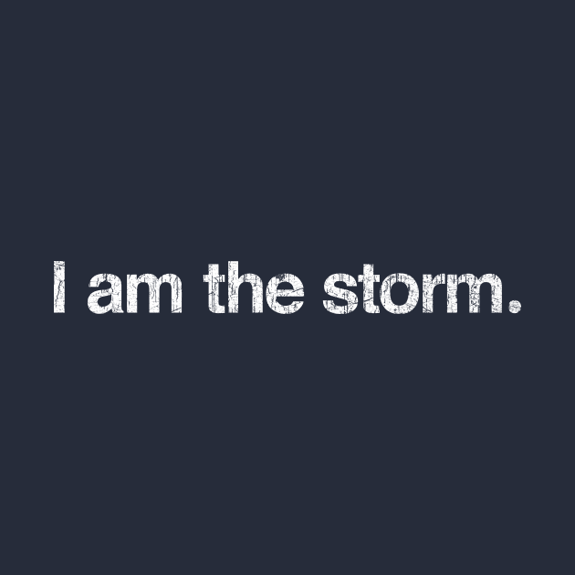 I am the storm. by TheAllGoodCompany